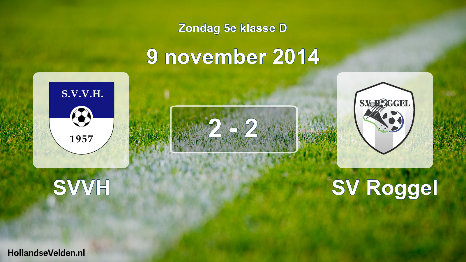 Total number of matches played: SVVH - SV Roggel 2 - 2 (9 November 2014)