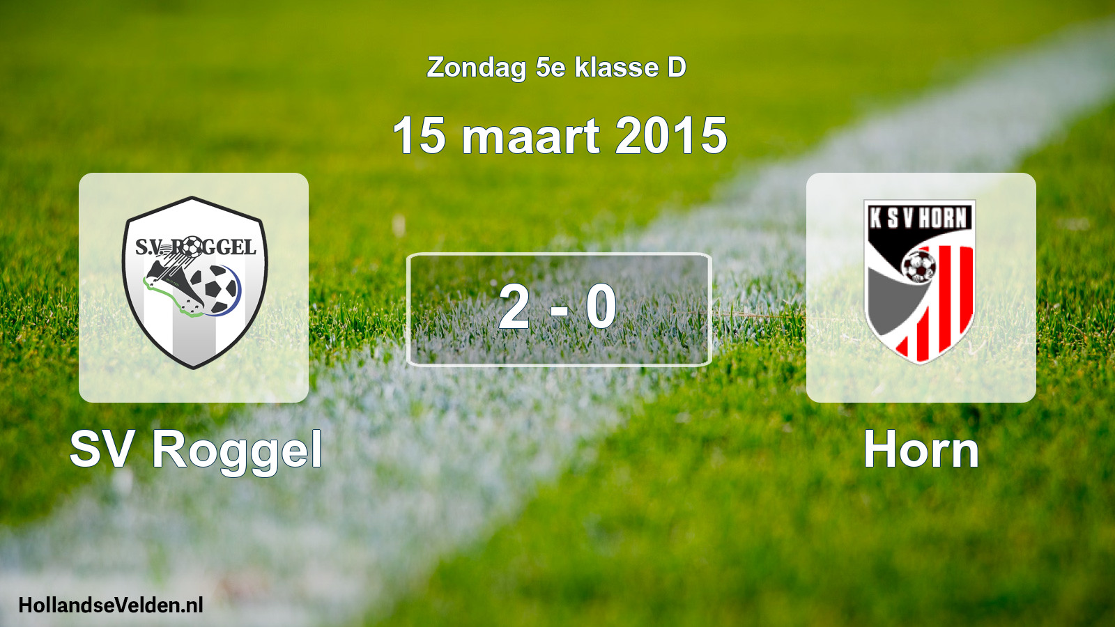 Total number of matches played: SV Roggel - Horn 2 - 0 (15 March 2015)