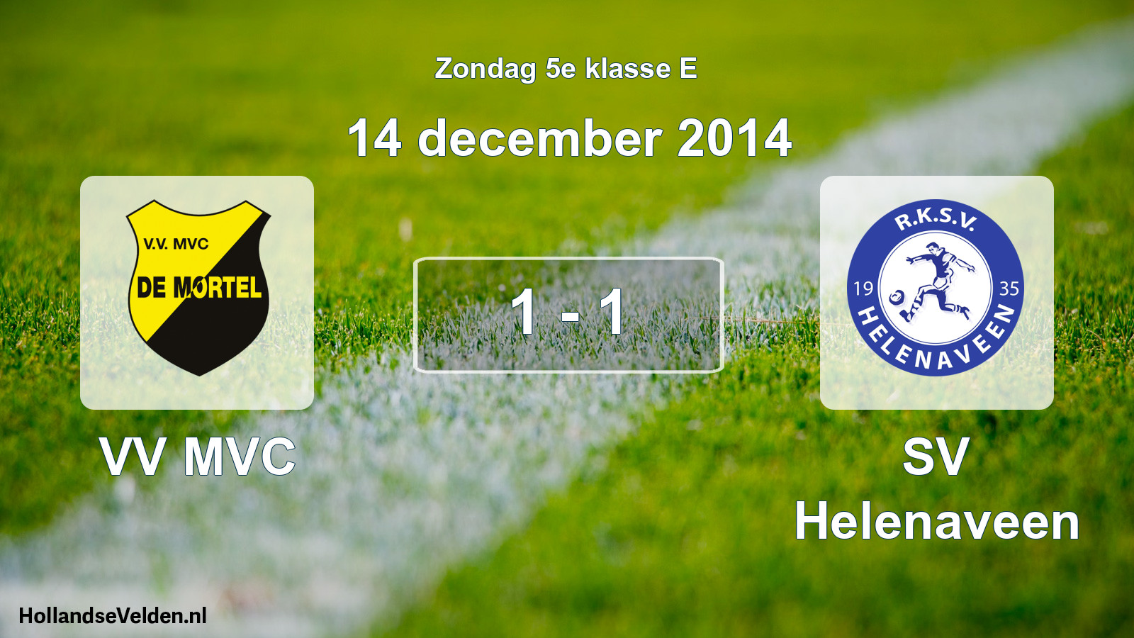 Total number of matches played: VV MVC - SV Helenaveen 1 - 1 (14 December 2014)