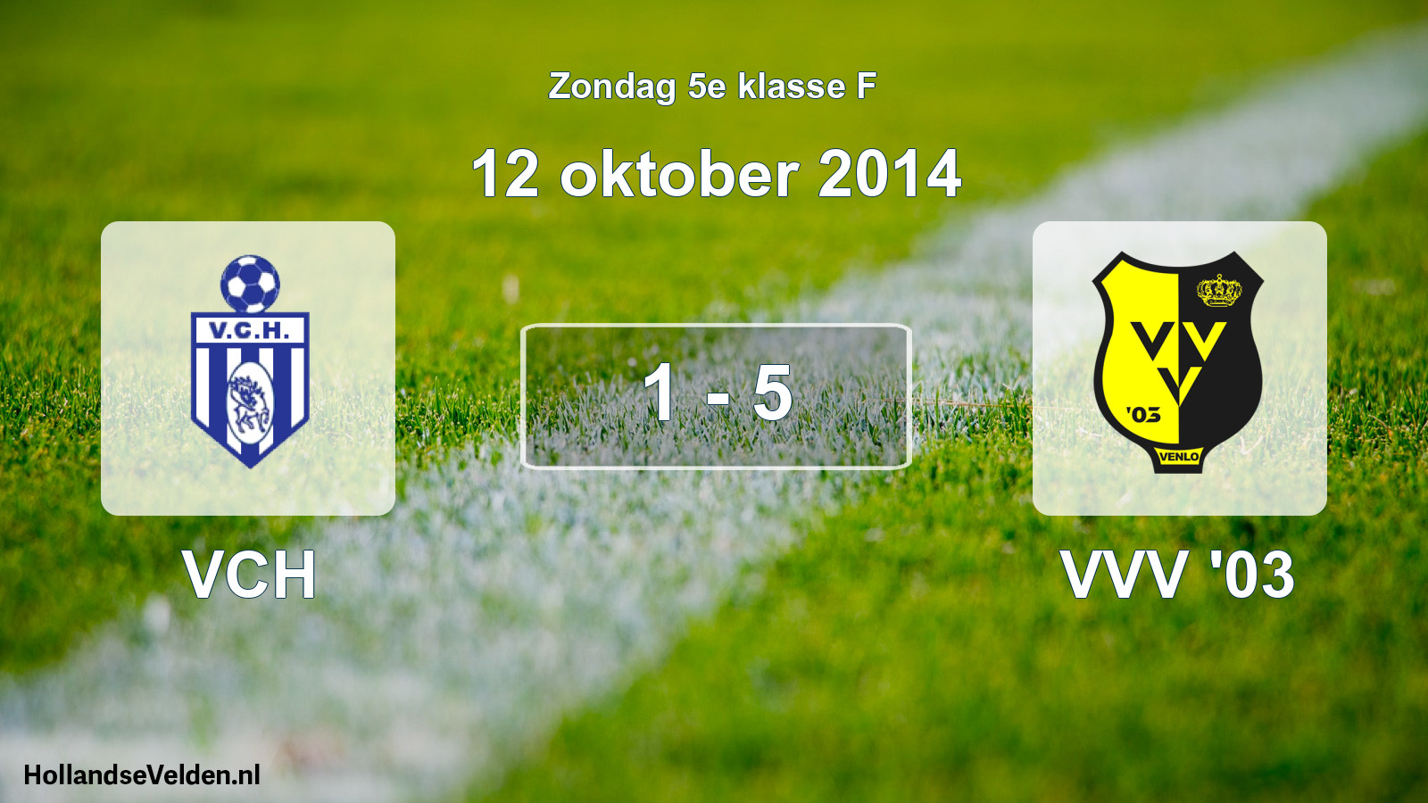 Total number of matches played: VCH - VVV '03 1 - 5 (12 October 2014)