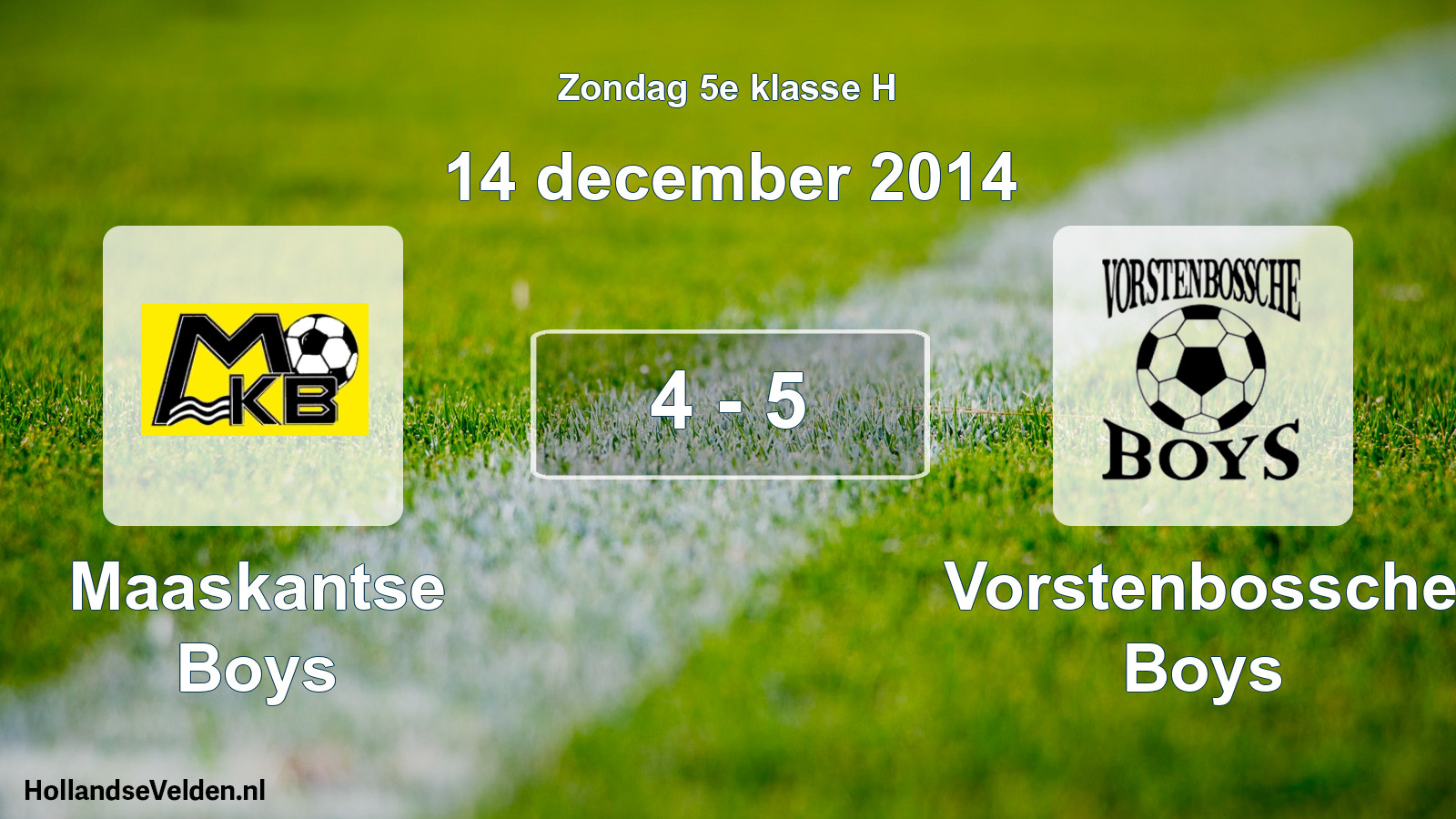 Total number of matches played: Maaskantse Boys - Vorstenbossche Boys 4 - 5 (14 December 2014)