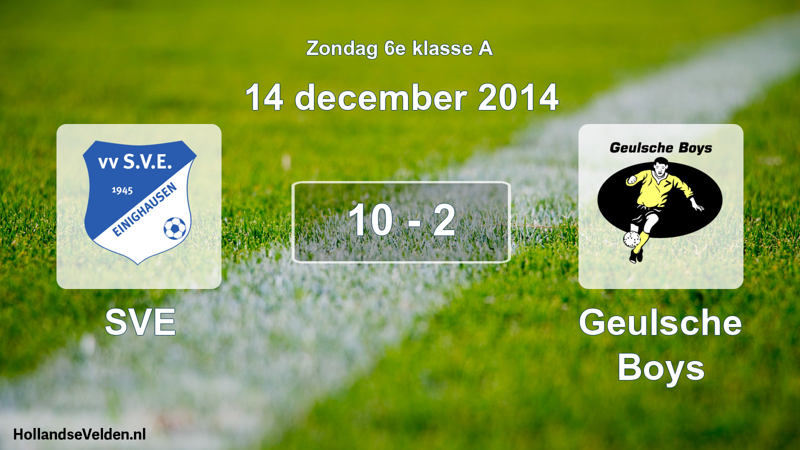Total number of matches played: SVE - Geulsche Boys 10 - 2 (14 December 2014)