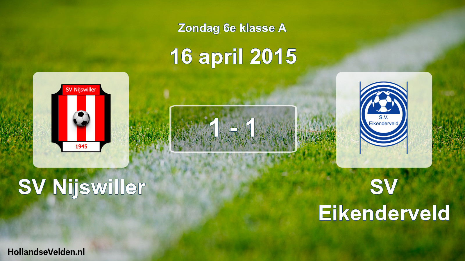 Total number of matches played: SV Nijswiller - SV Eikenderveld 1 - 1 (16 April 2015)