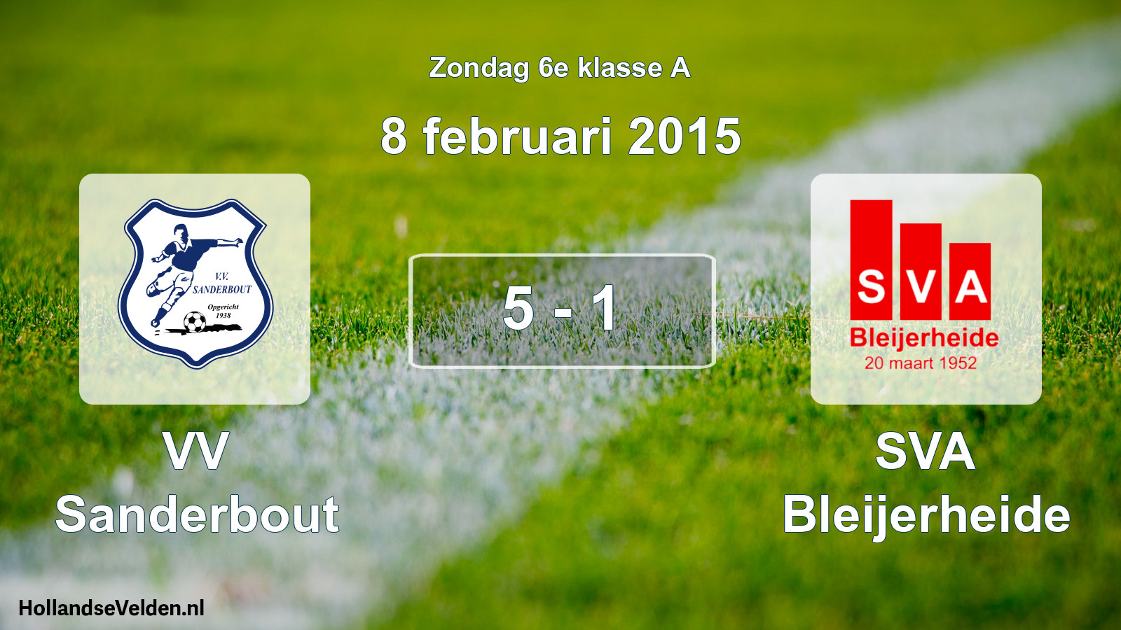 Total number of matches played: VV Sanderbout - SVA Bleijerheide 5 - 1 (8 February 2015)