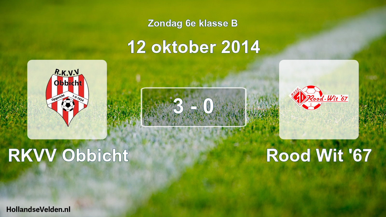 Total number of matches played: RKVV Obbicht - Rood Wit '67 3 - 0 (12 October 2014)