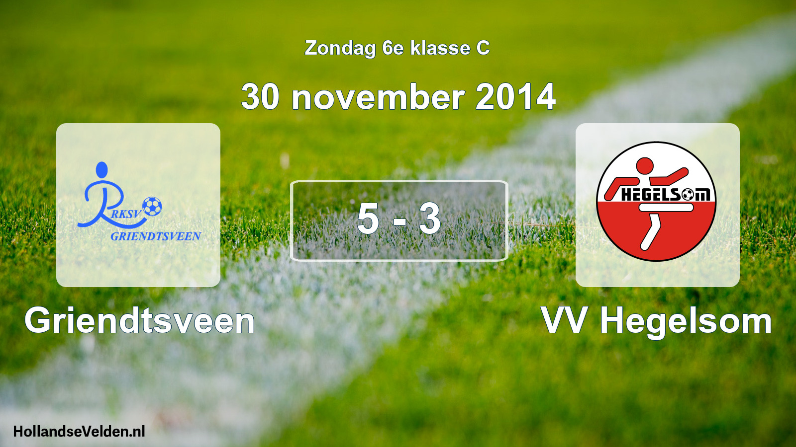 Total number of matches played: Griendtsveen - VV Hegelsom 5 - 3 (30 November 2014)