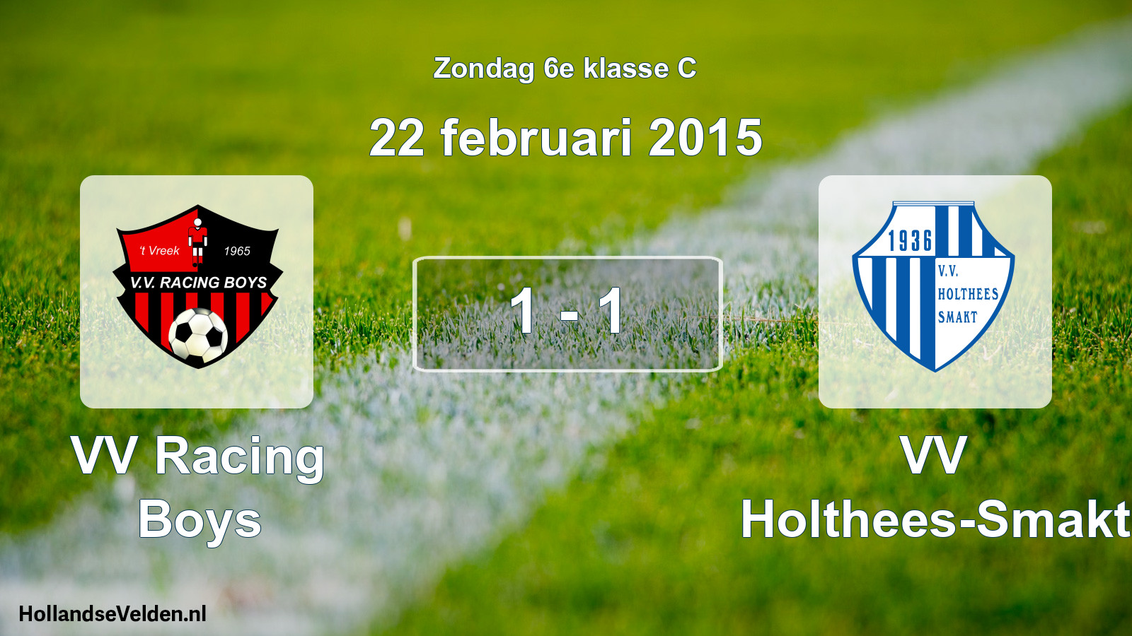 Total number of matches played: VV Racing Boys - VV Holthees-Smakt 1 - 1 (22 February 2015)