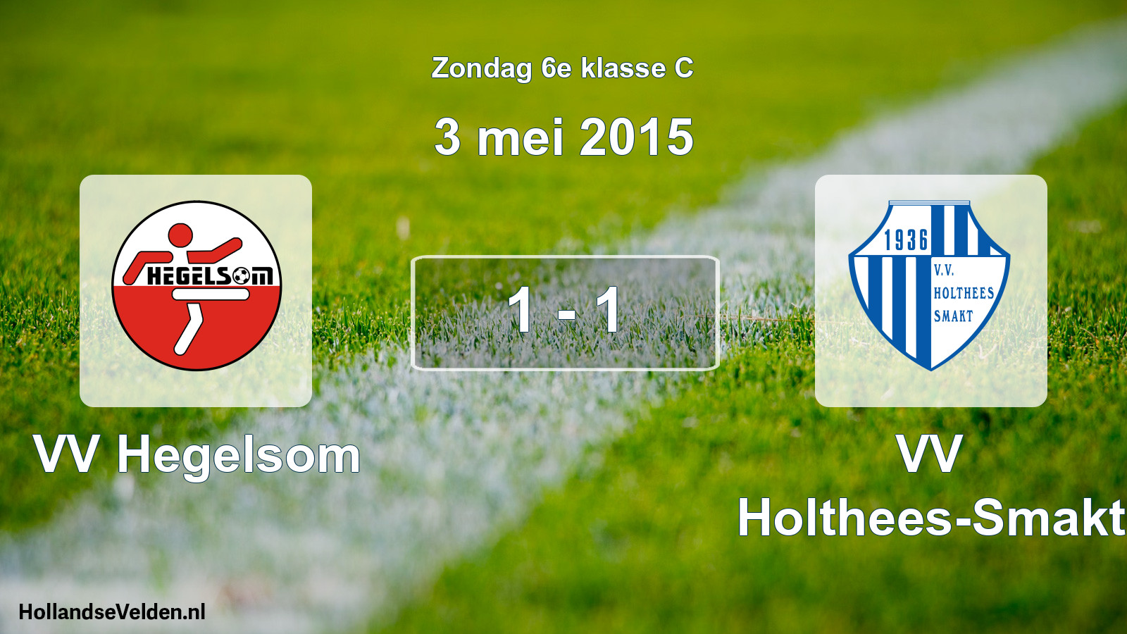Total number of matches played: VV Hegelsom - VV Holthees-Smakt 1 - 1 (3 May 2015)