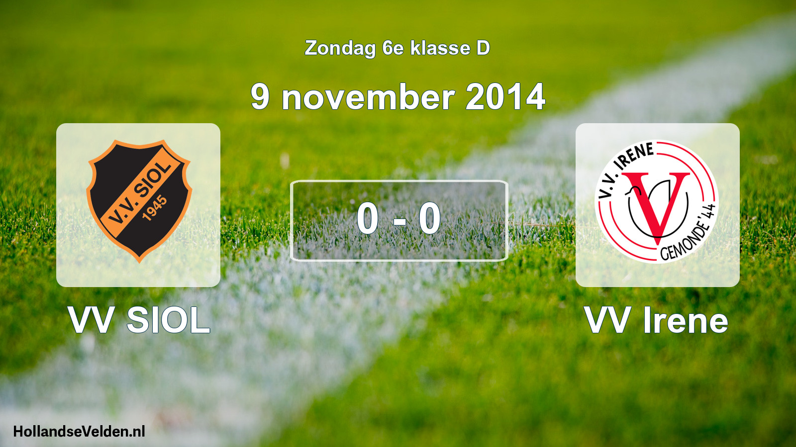 Total number of matches played: VV SIOL - VV Irene 0 - 0 (9 November 2014)
