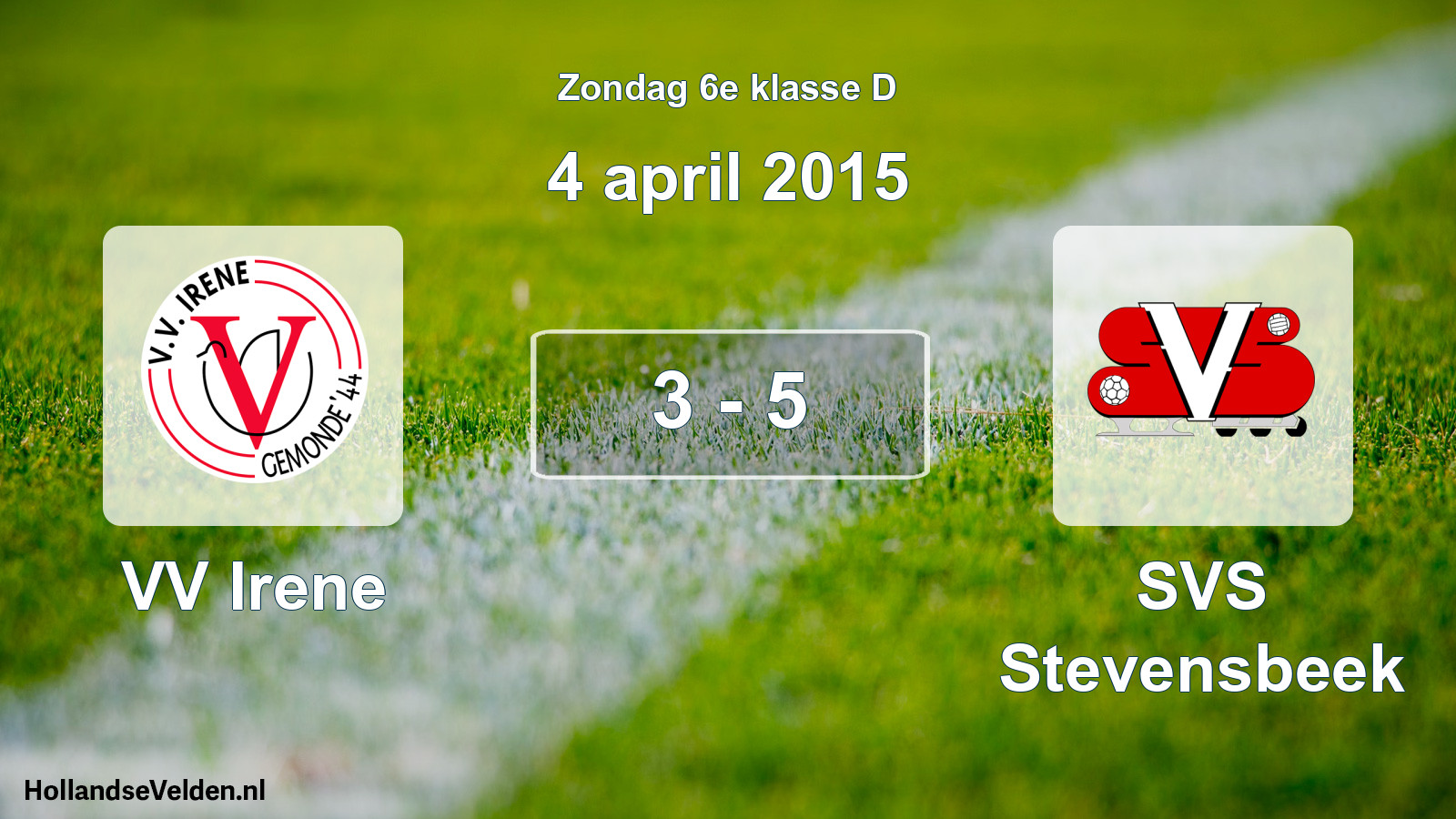 Total number of matches played: VV Irene - SVS Stevensbeek 3 - 5 (4 April 2015)
