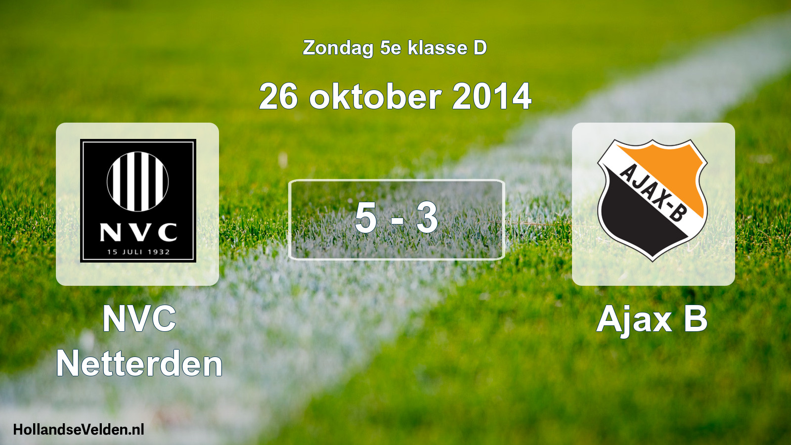 Total number of matches played: NVC Netterden - Ajax B 5 - 3 (26 October 2014)