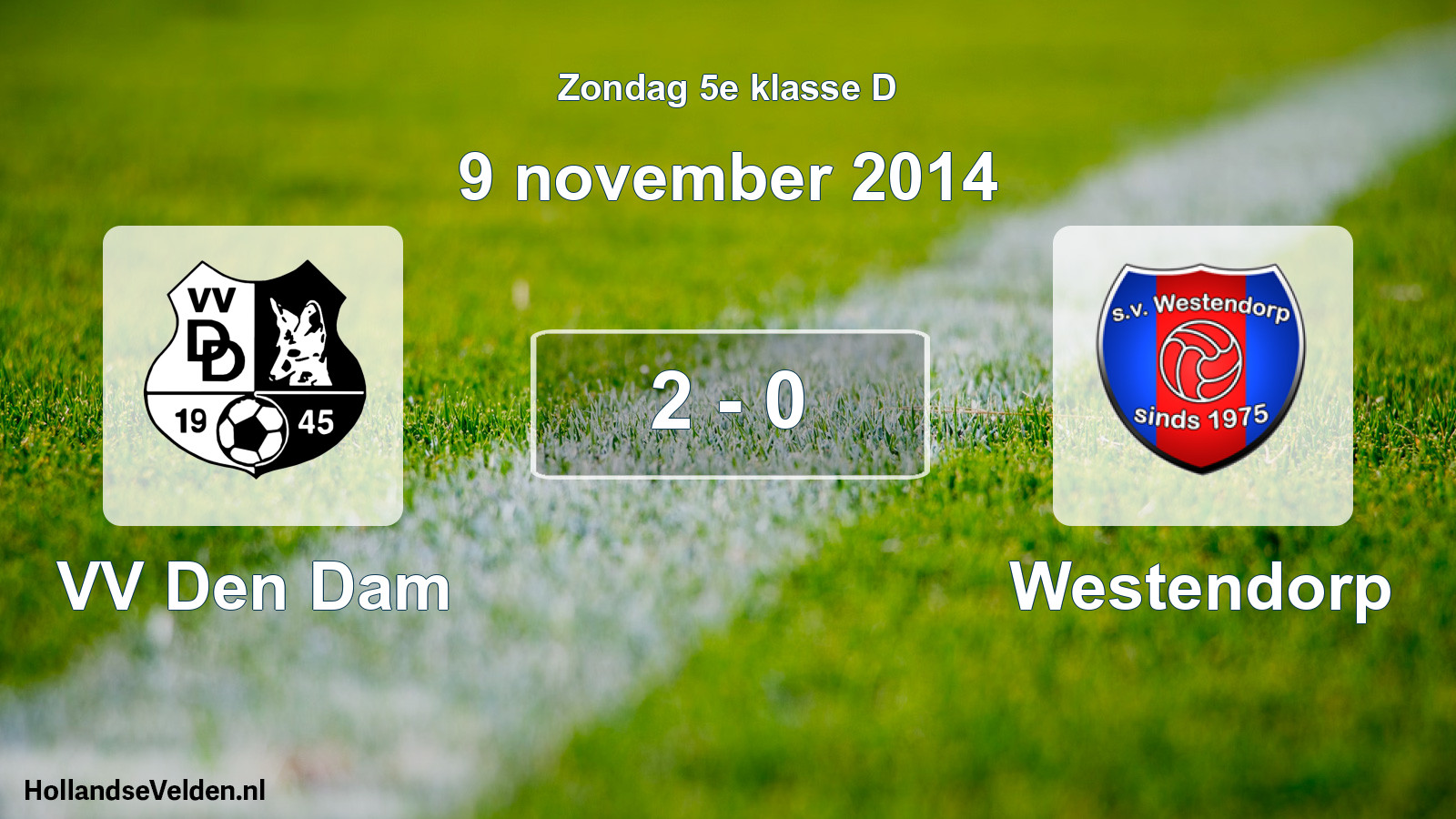 Total number of matches played: VV Den Dam - Westendorp 2 - 0 (9 November 2014)