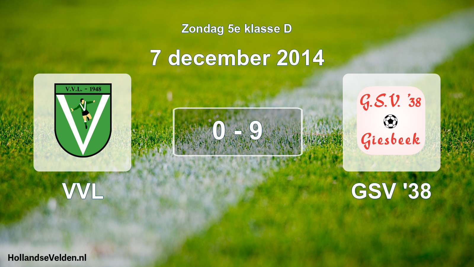 Total number of matches played: VVL - GSV '38 0 - 9 (7 December 2014)