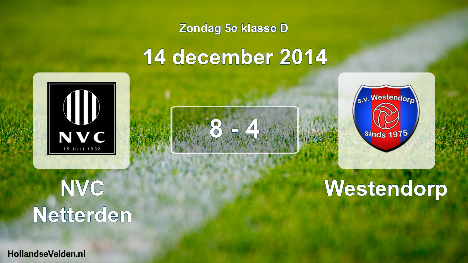 Total number of matches played: NVC Netterden - Westendorp 8 - 4 (14 December 2014)