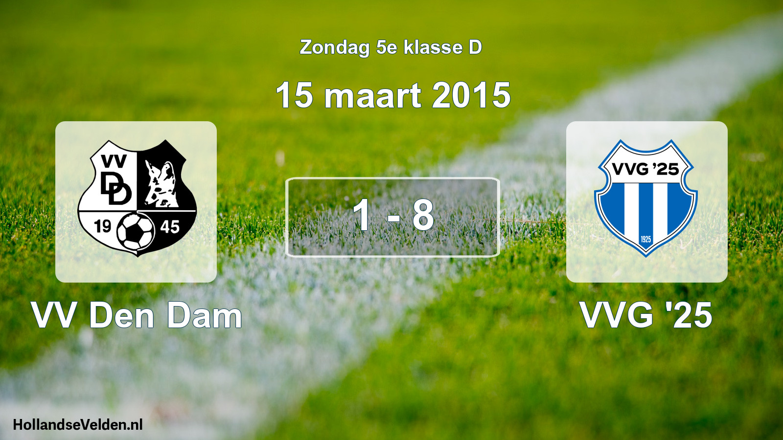 Total number of matches played: VV Den Dam - VVG '25 1 - 8 (15 March 2015)