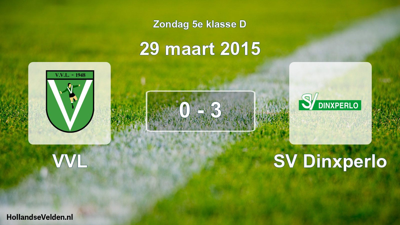 Total number of matches played: VVL - SV Dinxperlo 0 - 3 (29 March 2015)