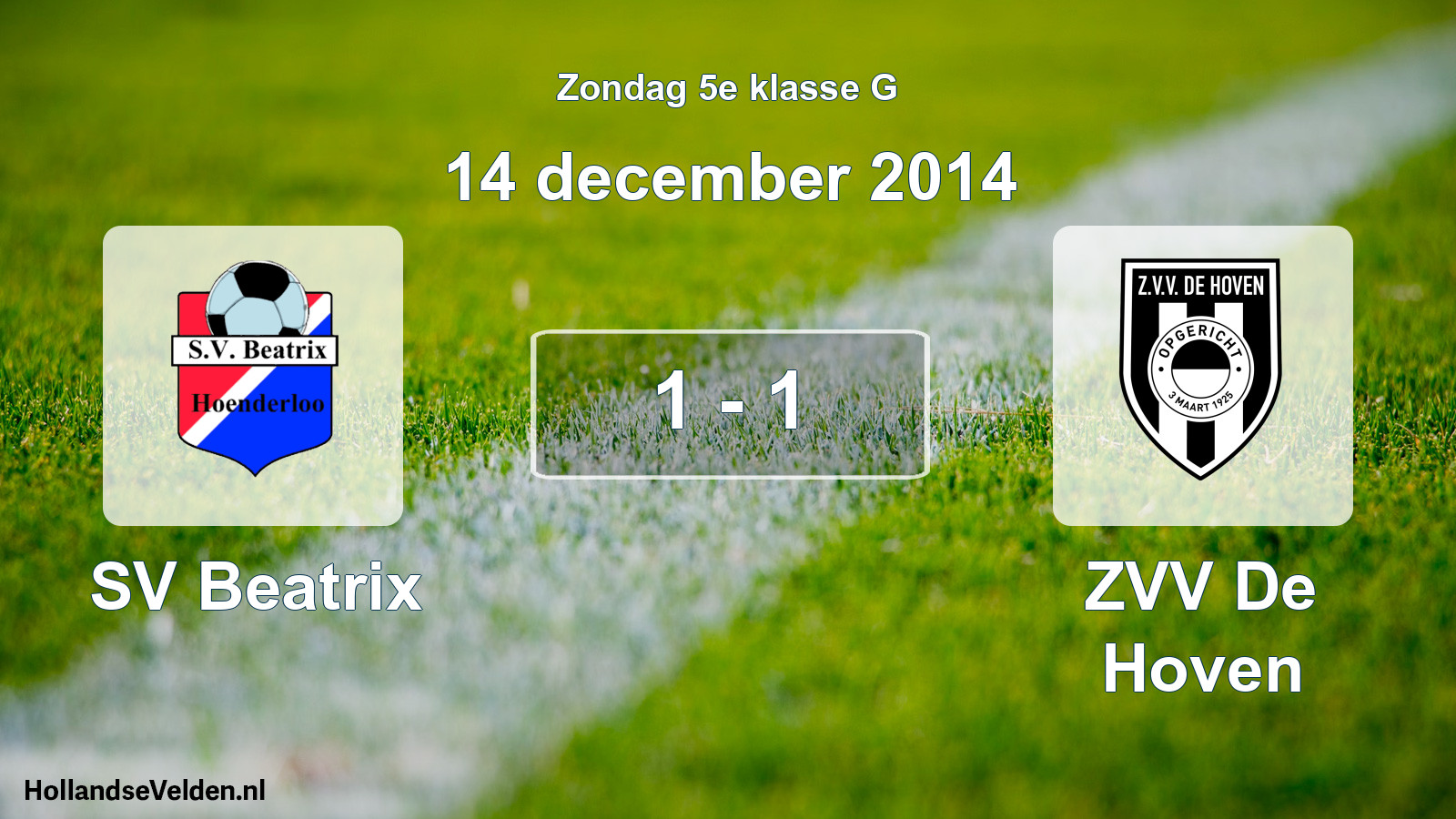 Total number of matches played: SV Beatrix - ZVV De Hoven 1 - 1 (14 December 2014)