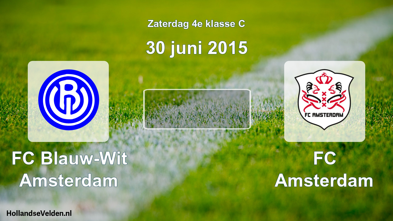 Scheduled Match: FC Blauw-Wit Amsterdam - FC Amsterdam (30 June 2015)