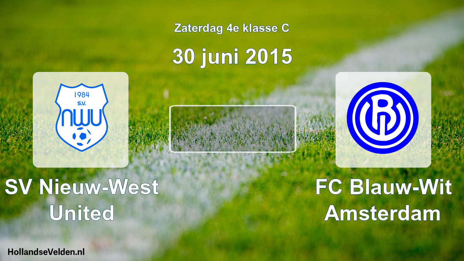 Scheduled Match: SV Nieuw-West United - FC Blauw-Wit Amsterdam (30 June 2015)