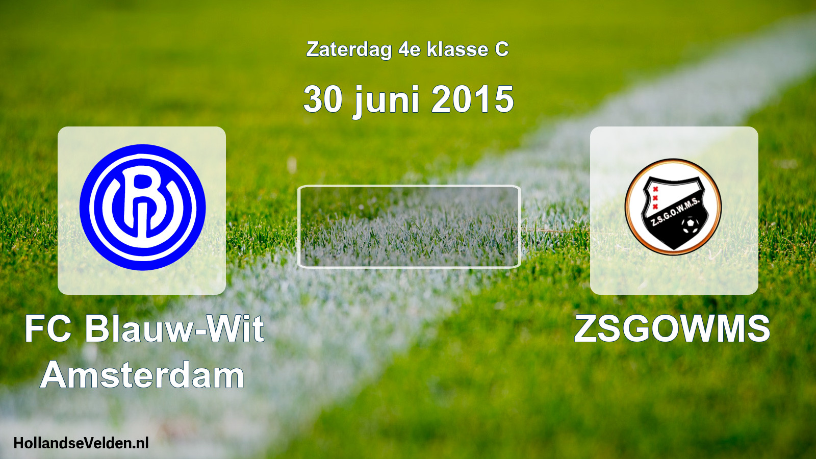 Scheduled Match: FC Blauw-Wit Amsterdam - ZSGOWMS (30 June 2015)