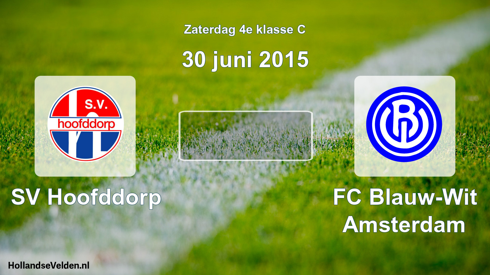 Scheduled Match: SV Hoofddorp - FC Blauw-Wit Amsterdam (30 June 2015)