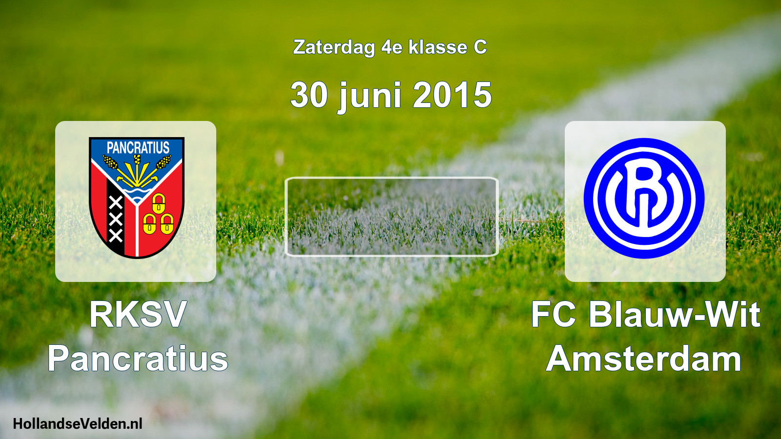 Scheduled Match: RKSV Pancratius - FC Blauw-Wit Amsterdam (30 June 2015)