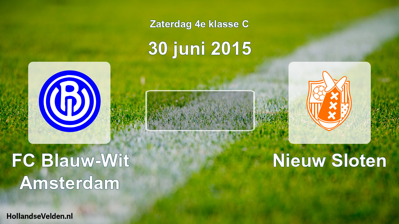 Scheduled Match: FC Blauw-Wit Amsterdam - Nieuw Sloten (30 June 2015)