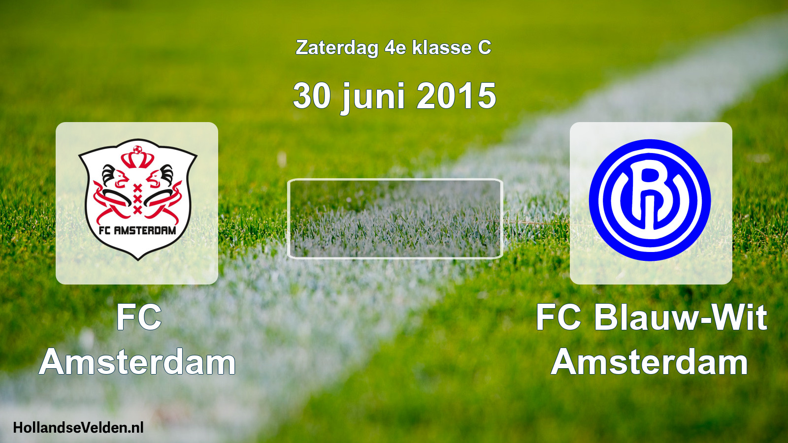 Scheduled Match: FC Amsterdam - FC Blauw-Wit Amsterdam (30 June 2015)