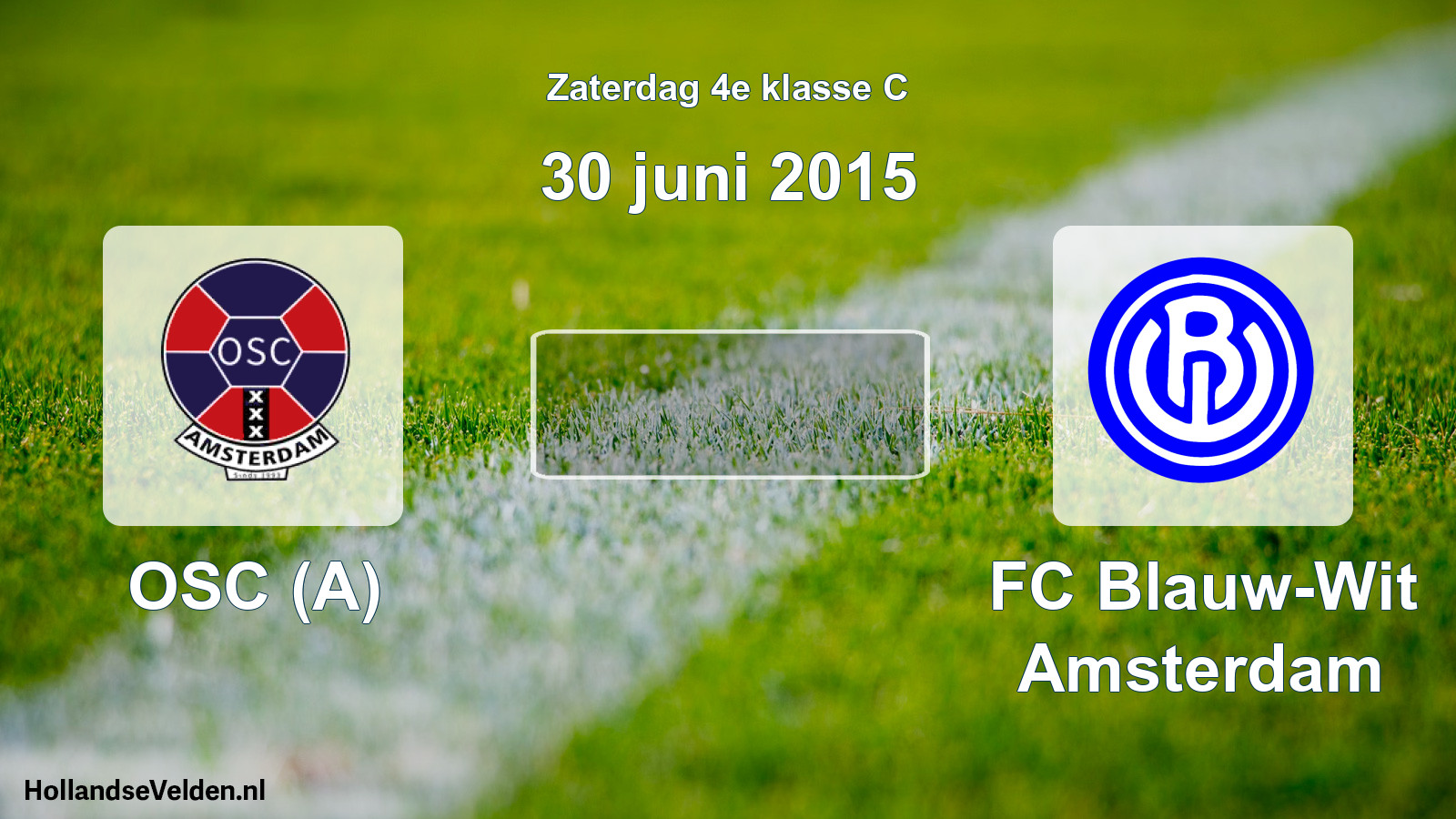 Scheduled Match: OSC (A) - FC Blauw-Wit Amsterdam (30 June 2015)