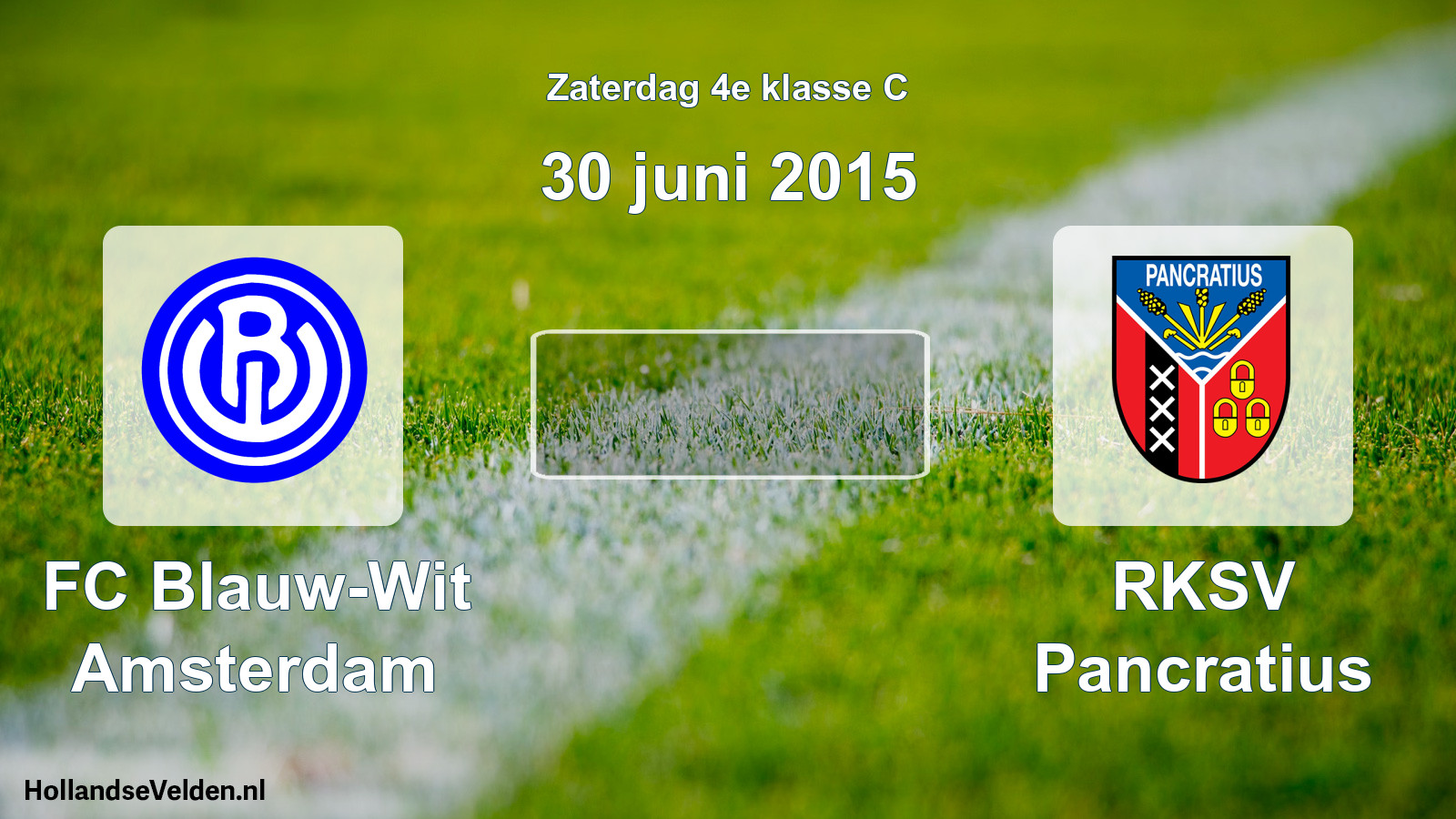 Scheduled Match: FC Blauw-Wit Amsterdam - RKSV Pancratius (30 June 2015)