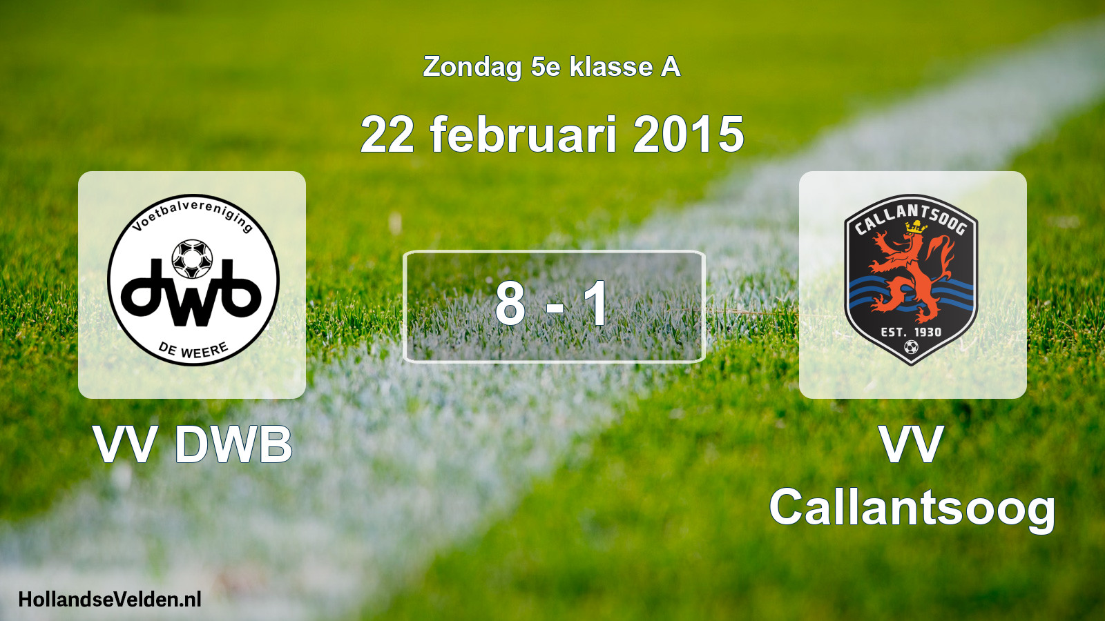 Total number of matches played: VV DWB - VV Callantsoog 8 - 1 (22 February 2015)