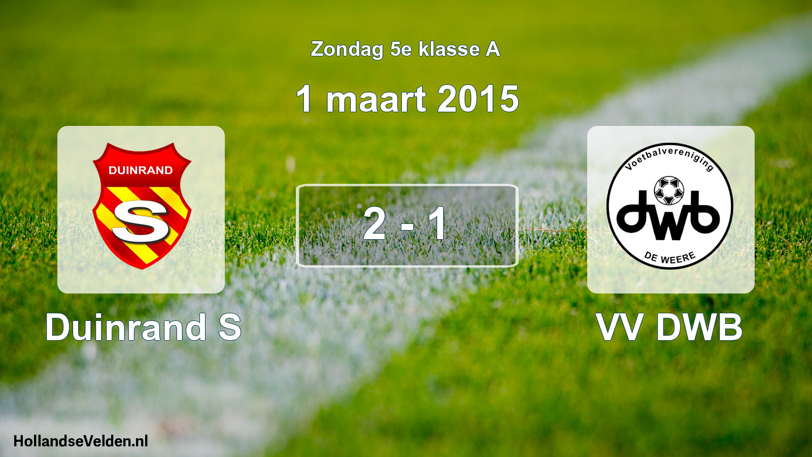 Total number of matches played: Duinrand S - VV DWB 2 - 1 (1 March 2015)