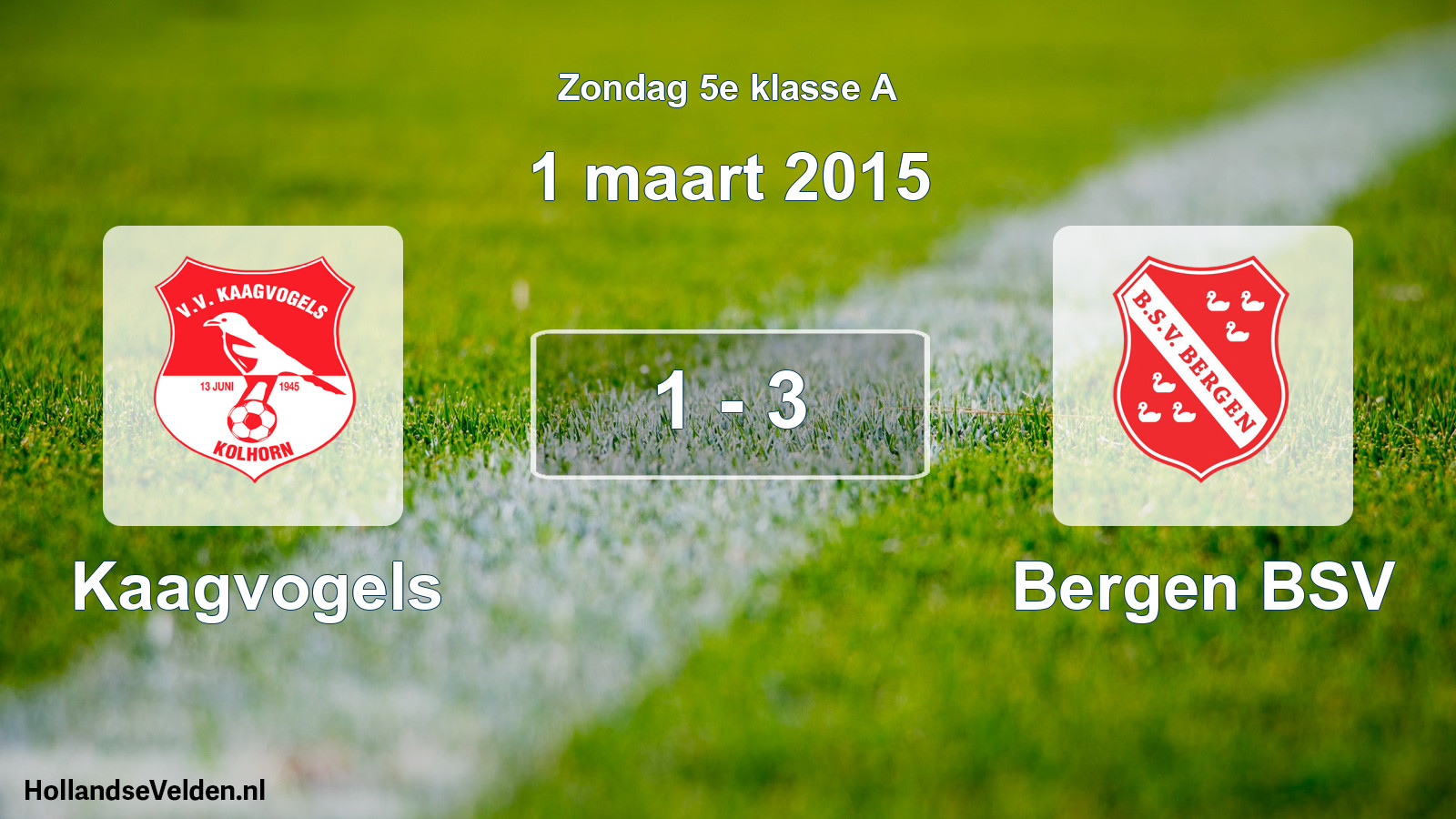 Total number of matches played: Kaagvogels - Bergen BSV 1 - 3 (1 March 2015)