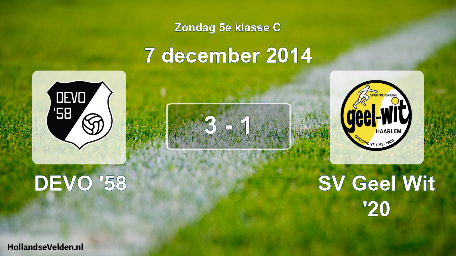 Total number of matches played: DEVO '58 - SV Geel Wit '20 3 - 1 (7 December 2014)