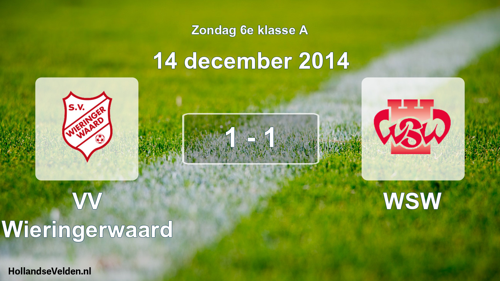 Total number of matches played: VV Wieringerwaard - WSW 1 - 1 (14 December 2014)