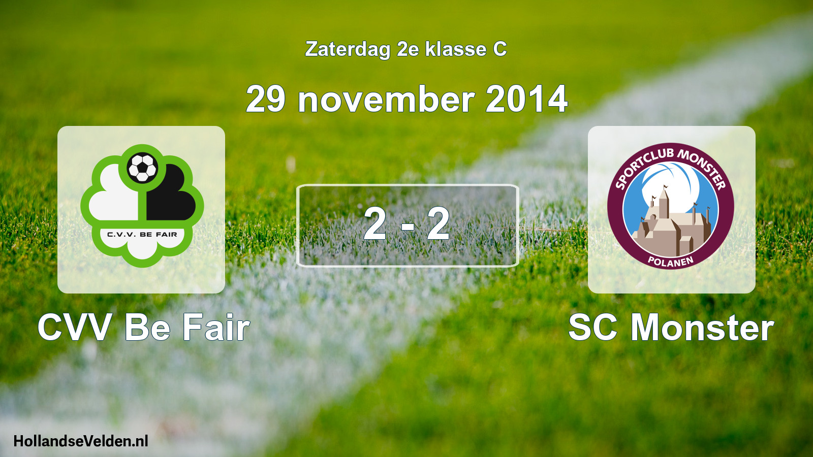 Total number of matches played: CVV Be Fair - SC Monster 2 - 2 (29 November 2014)
