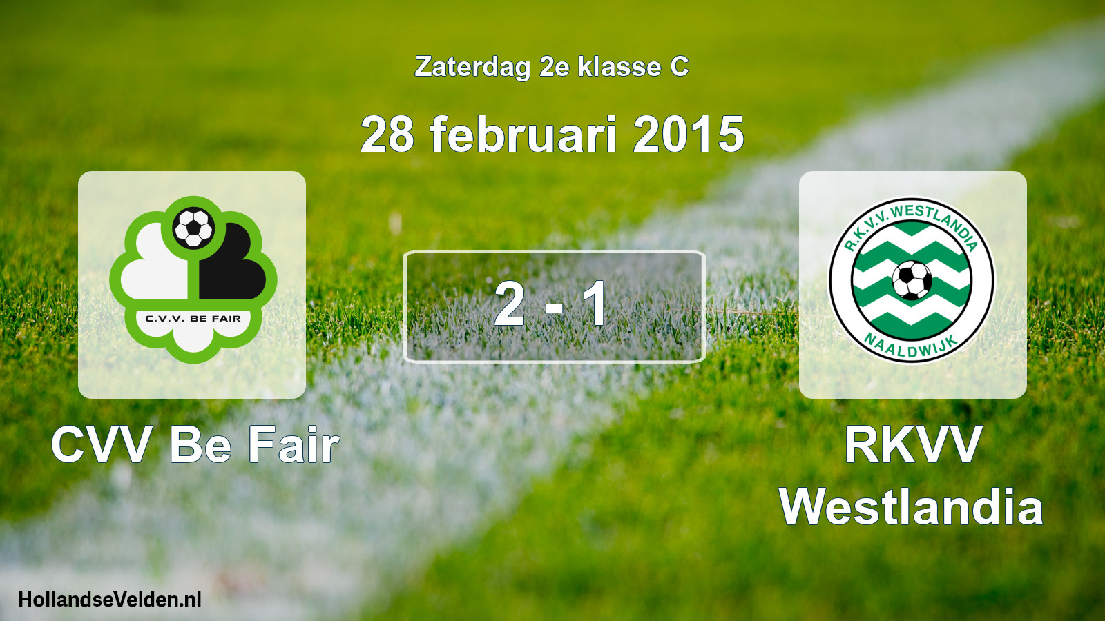 Total number of matches played: CVV Be Fair - RKVV Westlandia 2 - 1 (28 February 2015)
