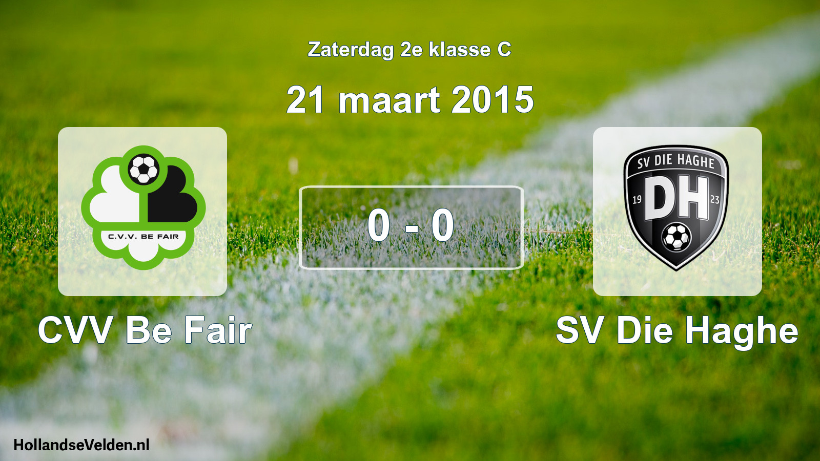 Total number of matches played: CVV Be Fair - SV Die Haghe 0 - 0 (21 March 2015)