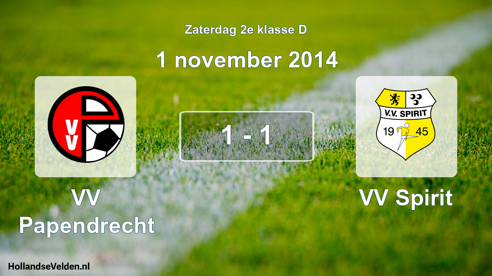Total number of matches played: VV Papendrecht - VV Spirit 1 - 1 (1 November 2014)
