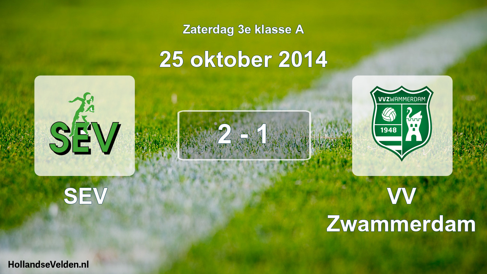 Total number of matches played: SEV - VV Zwammerdam 2 - 1 (25 October 2014)