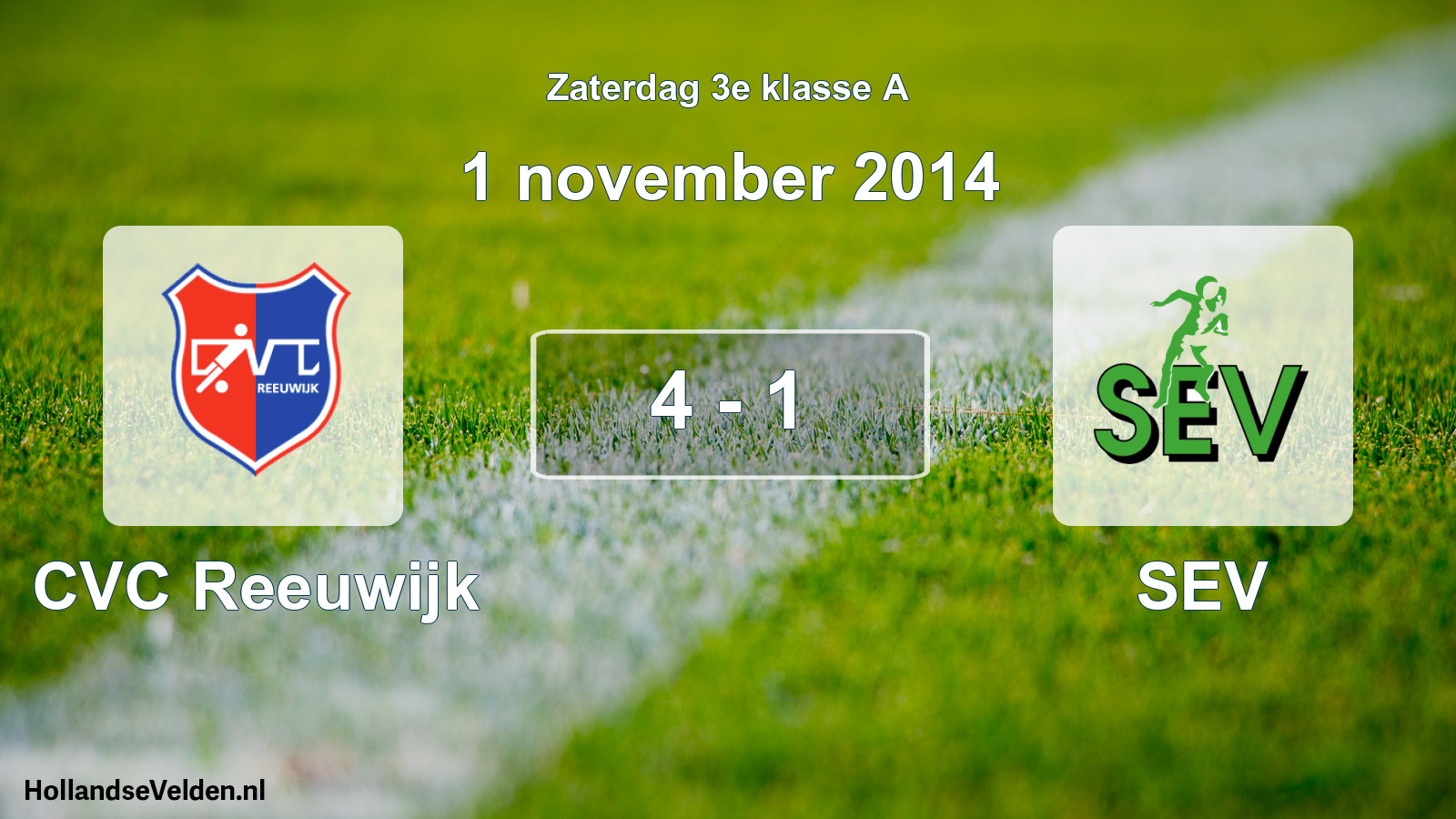 Total number of matches played: CVC Reeuwijk - SEV 4 - 1 (1 November 2014)