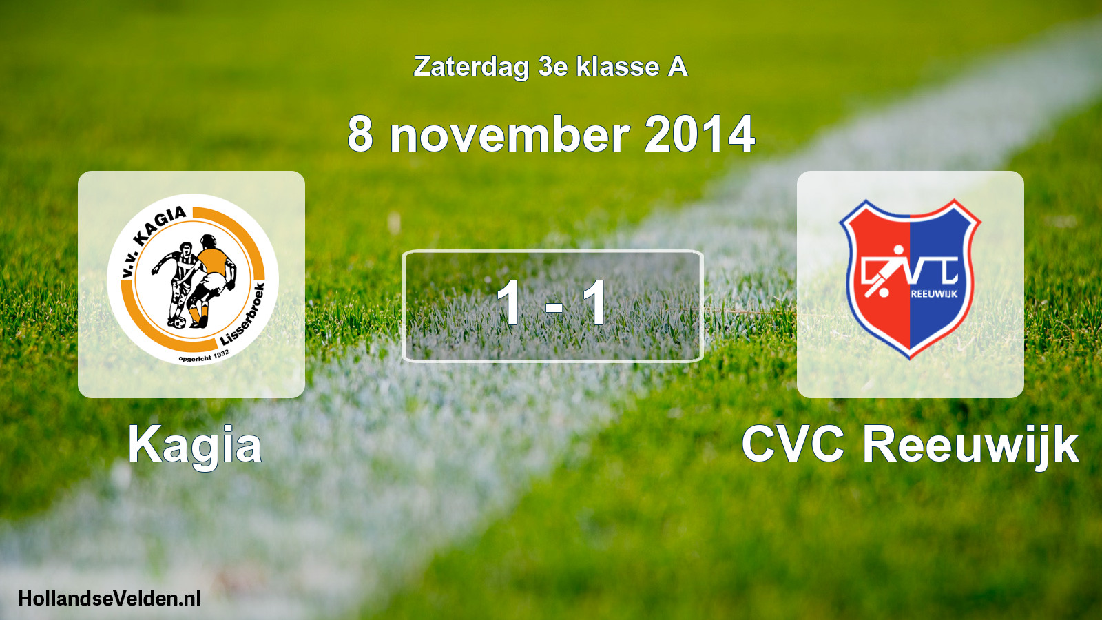 Total number of matches played: Kagia - CVC Reeuwijk 1 - 1 (8 November 2014)