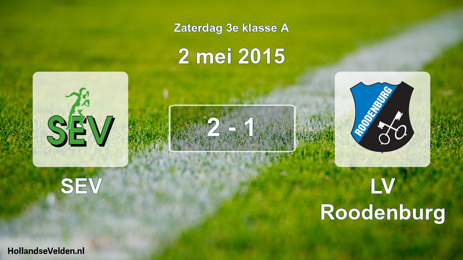 Total number of matches played: SEV - LV Roodenburg 2 - 1 (2 May 2015)