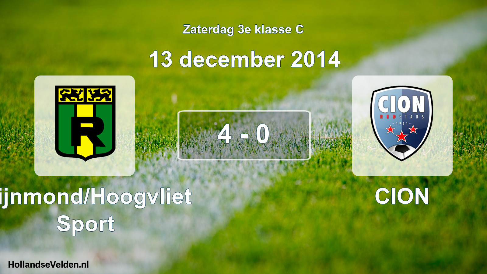 Total number of matches played: Rijnmond/Hoogvliet Sport - CION 4 - 0 (13 December 2014)