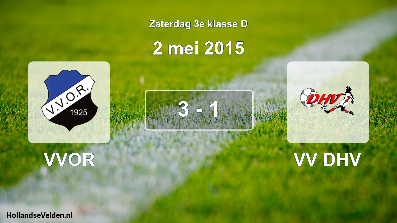 Total number of matches played: VVOR - VV DHV 3 - 1 (2 May 2015)