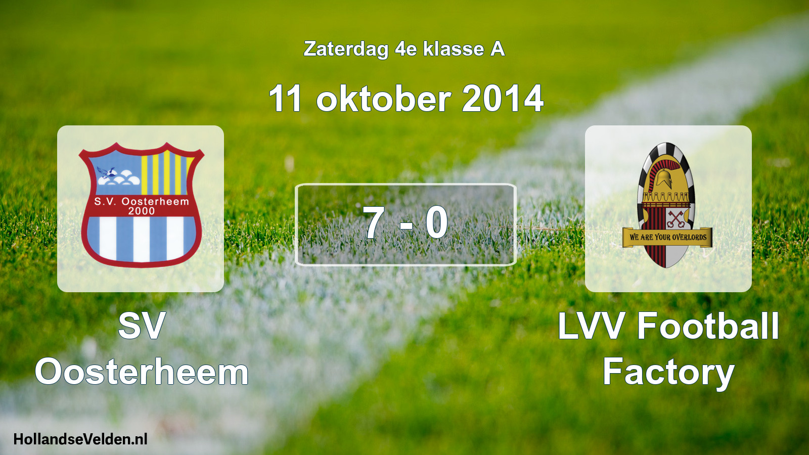 Total number of matches played: SV Oosterheem - LVV Football Factory 7 - 0 (11 October 2014)