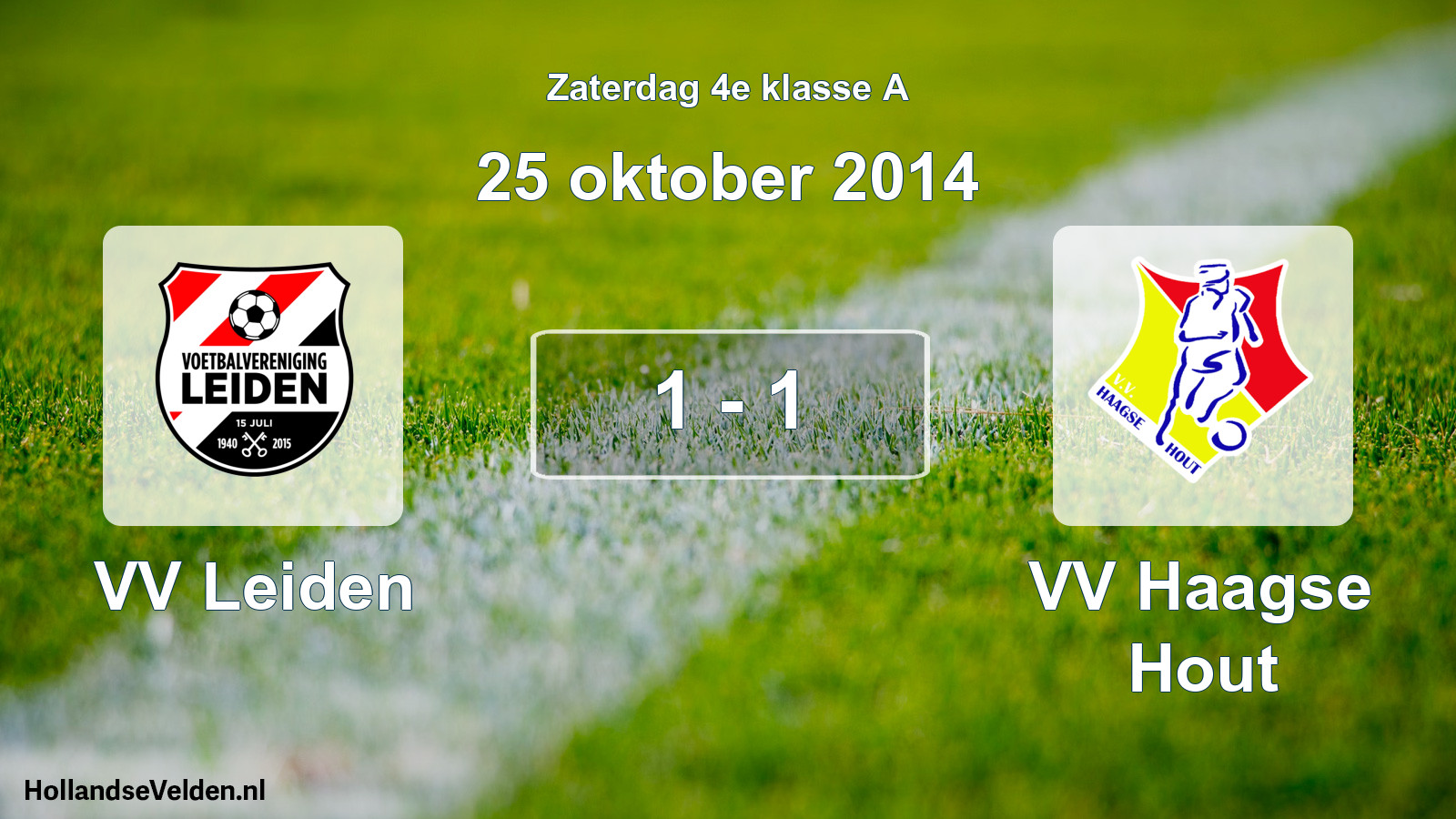 Total number of matches played: VV Leiden - VV Haagse Hout 1 - 1 (25 October 2014)