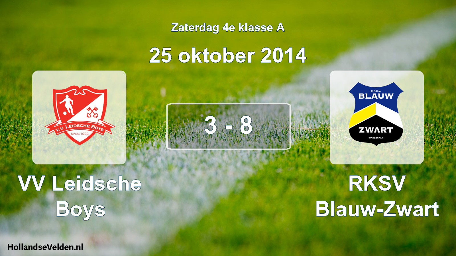 Total number of matches played: VV Leidsche Boys - RKSV Blauw-Zwart 3 - 8 (25 October 2014)