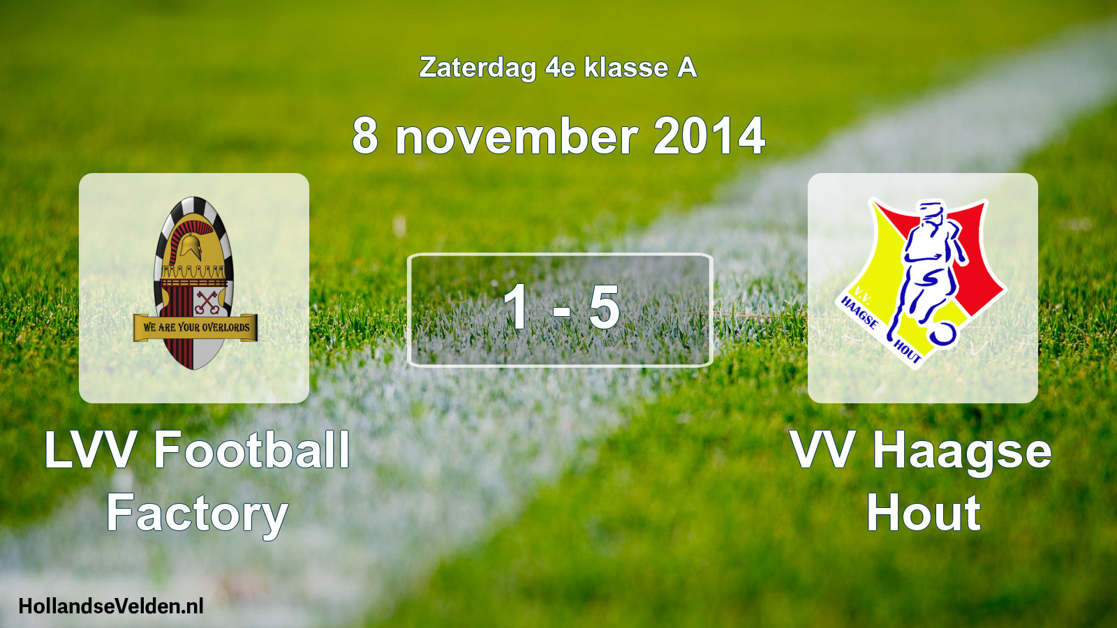 Total number of matches played: LVV Football Factory - VV Haagse Hout 1 - 5 (8 November 2014)