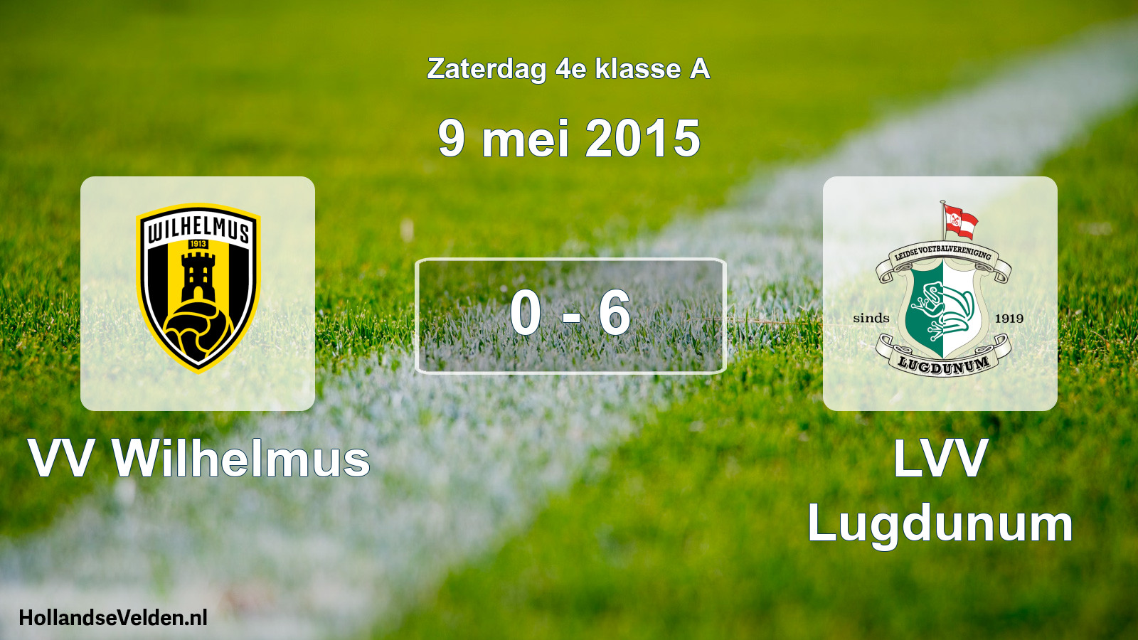 Total number of matches played: VV Wilhelmus - LVV Lugdunum 0 - 6 (9 May 2015)